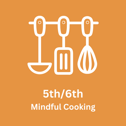 5th/6th Grade Mindful Cooking