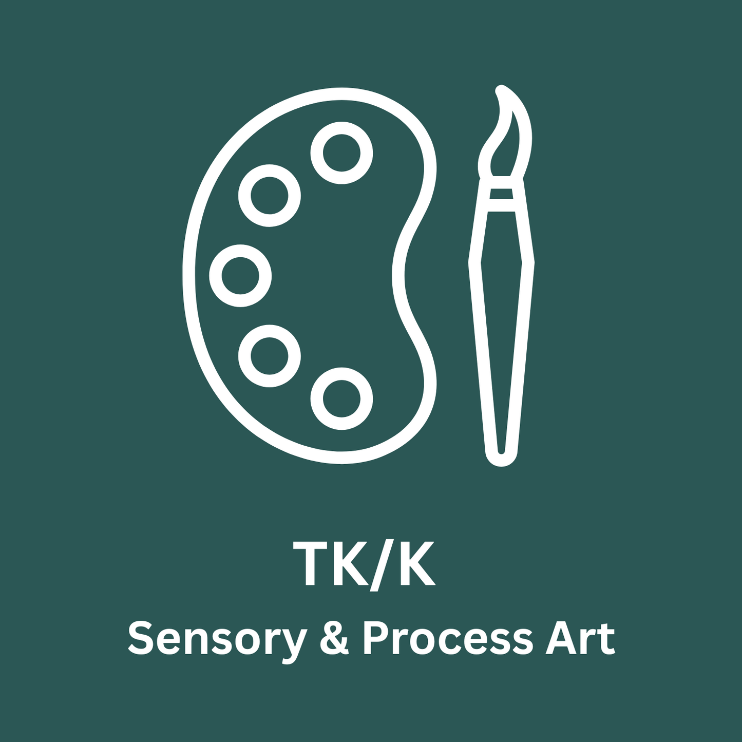 TK/K Sensory & Process Art